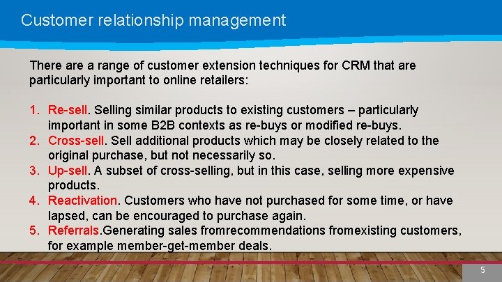 Customer relationship management There a range of customer extension techniques for CRM that are