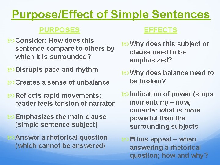 Purpose/Effect of Simple Sentences PURPOSES Consider: How does this sentence compare to others by