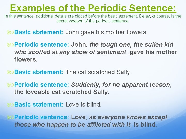 Examples of the Periodic Sentence: In this sentence, additional details are placed before the