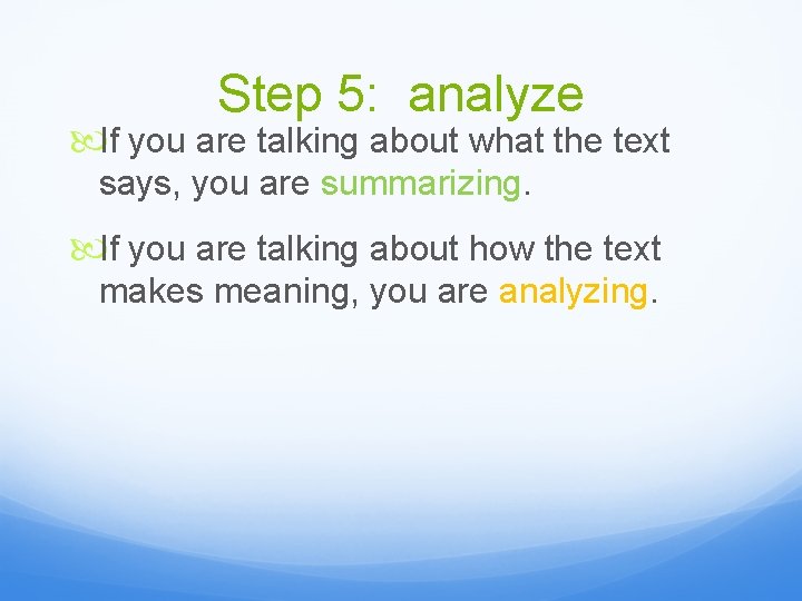 Step 5: analyze If you are talking about what the text says, you are