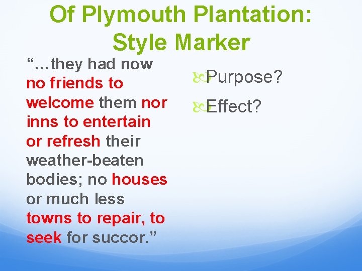 Of Plymouth Plantation: Style Marker “…they had now no friends to welcome them nor