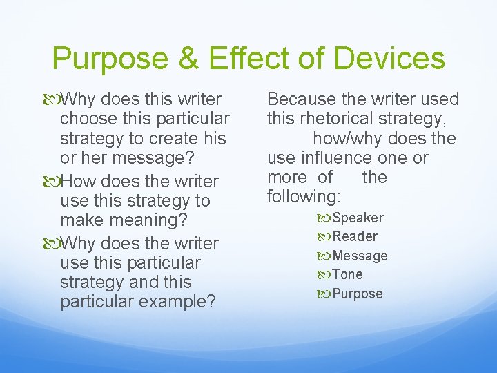 Purpose & Effect of Devices Why does this writer choose this particular strategy to