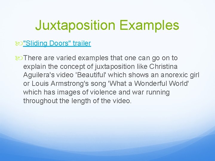 Juxtaposition Examples "Sliding Doors" trailer There are varied examples that one can go on
