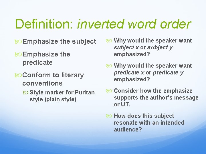 Definition: inverted word order Emphasize the subject Emphasize the predicate Conform to literary conventions