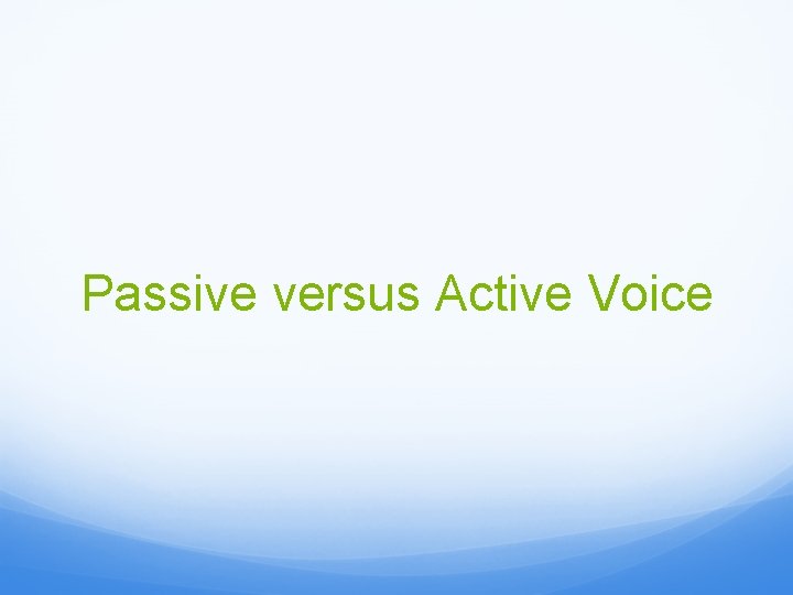 Passive versus Active Voice 