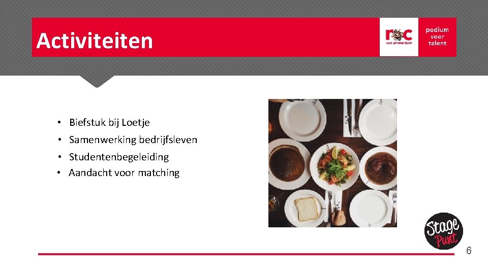 Activiteiten • Biefstuk bij Loetje • Samenwerking bedrijfsleven • Studentenbegeleiding • Aandacht voor matching