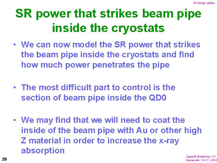 IR design status SR power that strikes beam pipe inside the cryostats • We