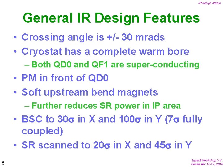 IR design status General IR Design Features • Crossing angle is +/- 30 mrads