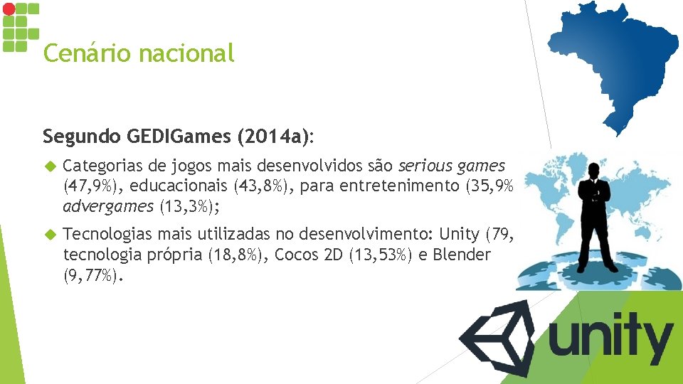 Cenário nacional Segundo GEDIGames (2014 a): Categorias de jogos mais desenvolvidos são serious games