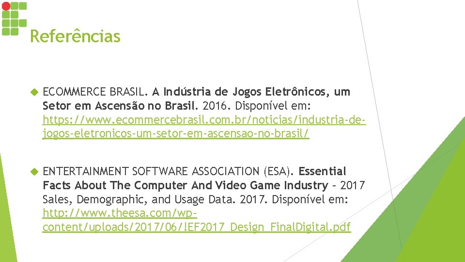 Referências ECOMMERCE BRASIL. A Indústria de Jogos Eletrônicos, um Setor em Ascensão no Brasil.