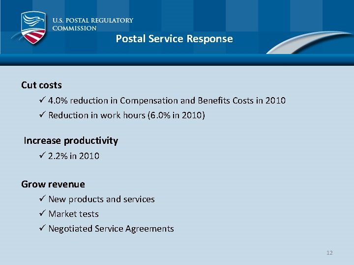 Postal Service Response Cut costs ü 4. 0% reduction in Compensation and Benefits Costs