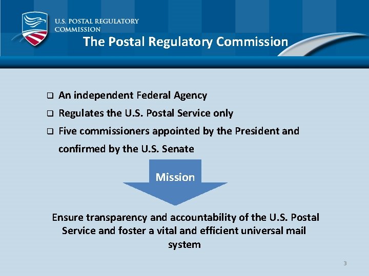 The Postal Regulatory Commission q An independent Federal Agency q Regulates the U. S.
