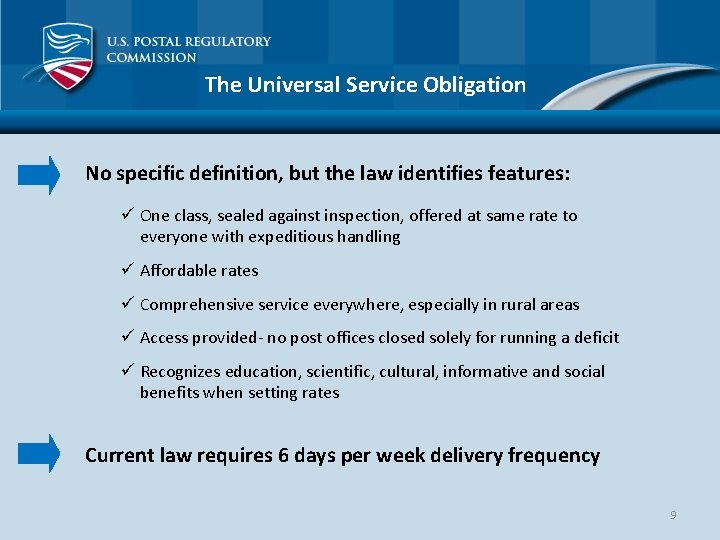 The Universal Service Obligation No specific definition, but the law identifies features: ü One