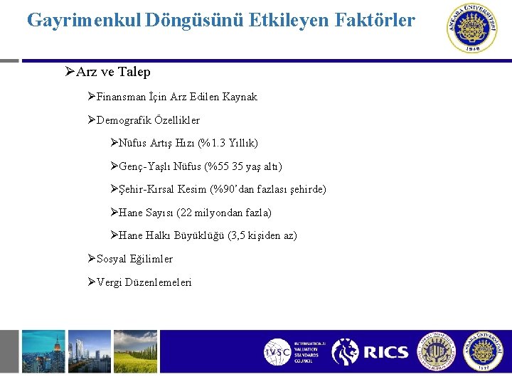 Gayrimenkul Döngüsünü Etkileyen Faktörler ØArz ve Talep ØFinansman İçin Arz Edilen Kaynak ØDemografik Özellikler