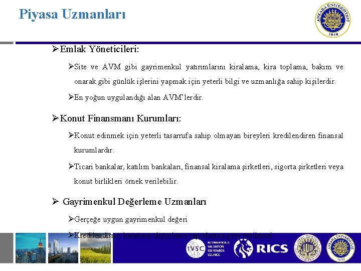 Piyasa Uzmanları ØEmlak Yöneticileri: ØSite ve AVM gibi gayrimenkul yatırımlarını kiralama, kira toplama, bakım