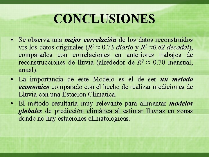 CONCLUSIONES • Se observa una mejor correlación de los datos reconstruidos vrs los datos