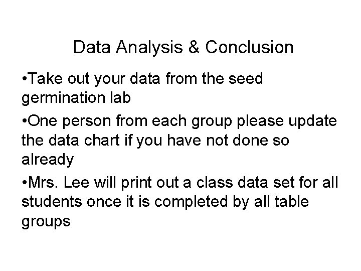 Data Analysis & Conclusion • Take out your data from the seed germination lab