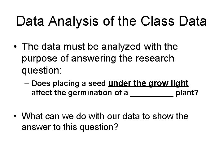 Data Analysis of the Class Data • The data must be analyzed with the