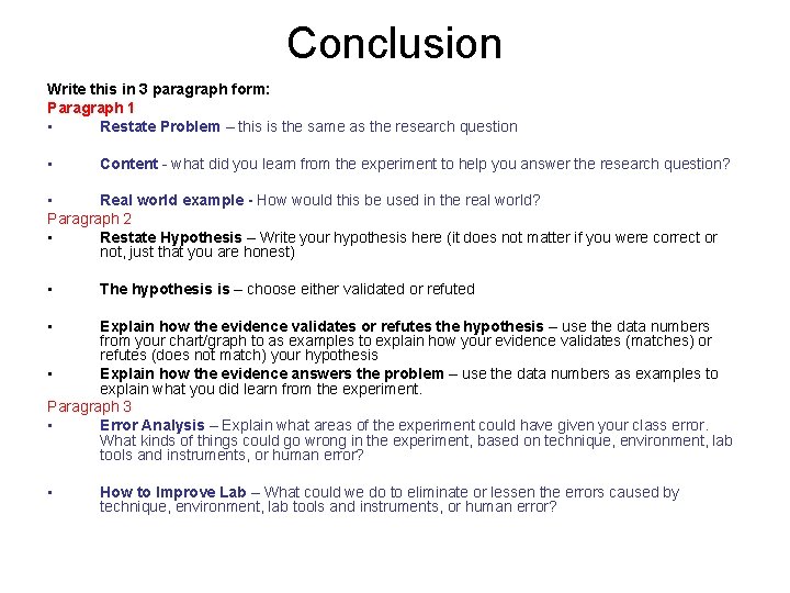 Conclusion Write this in 3 paragraph form: Paragraph 1 • Restate Problem – this