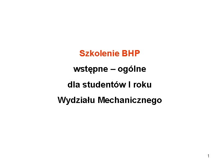 Szkolenie BHP wstępne – ogólne dla studentów I roku Wydziału Mechanicznego 1 