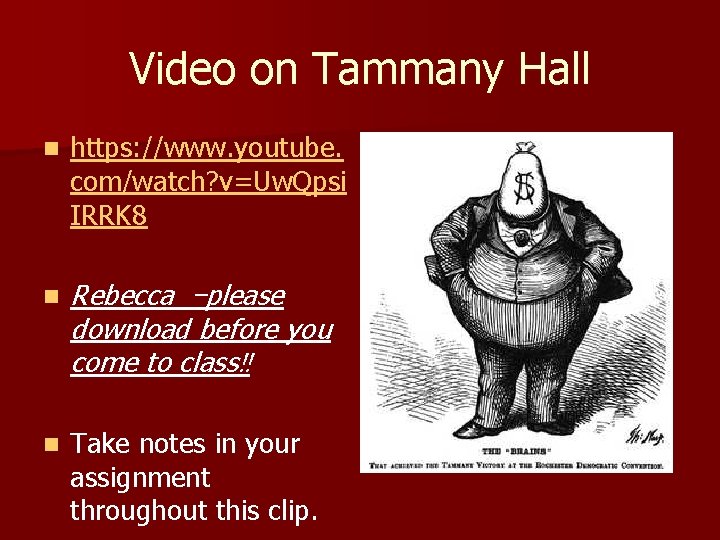 Video on Tammany Hall n https: //www. youtube. com/watch? v=Uw. Qpsi IRRK 8 n