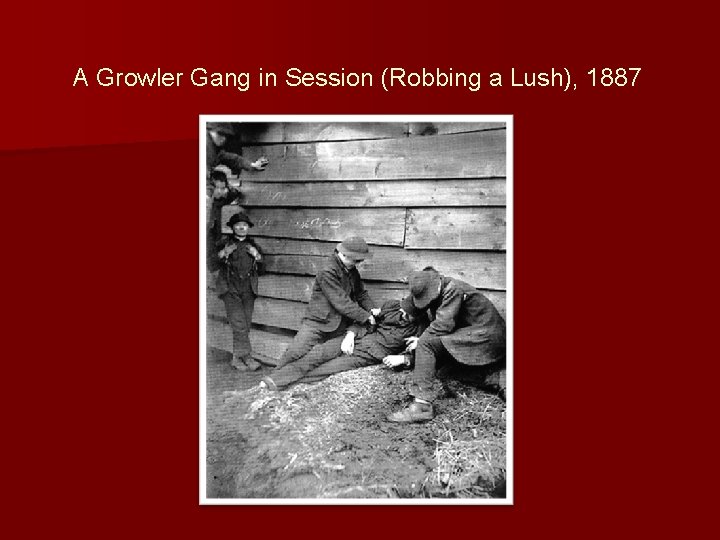 A Growler Gang in Session (Robbing a Lush), 1887 