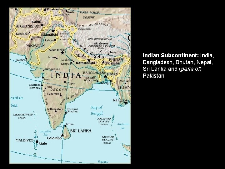 Indian Subcontinent: India, Bangladesh, Bhutan, Nepal, Sri Lanka and (parts of) Pakistan 