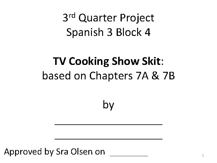 3 rd Quarter Project Spanish 3 Block 4 TV Cooking Show Skit: based on