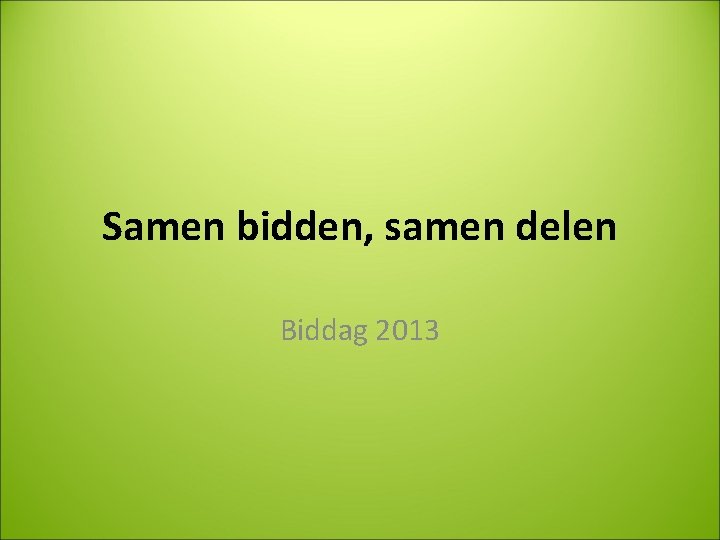 Samen bidden, samen delen Biddag 2013 