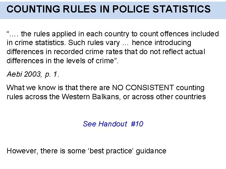 COUNTING RULES IN POLICE STATISTICS “…. the rules applied in each country to count