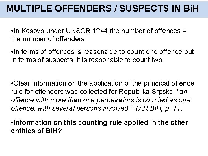 MULTIPLE OFFENDERS / SUSPECTS IN Bi. H • In Kosovo under UNSCR 1244 the