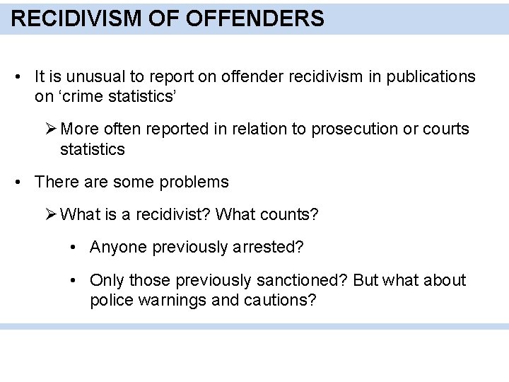 RECIDIVISM OF OFFENDERS • It is unusual to report on offender recidivism in publications