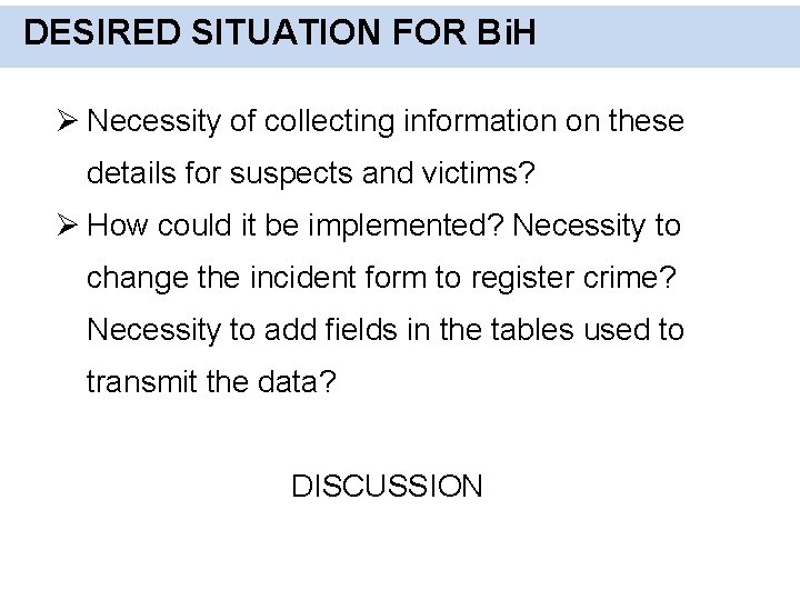DESIRED SITUATION FOR Bi. H Ø Necessity of collecting information on these details for