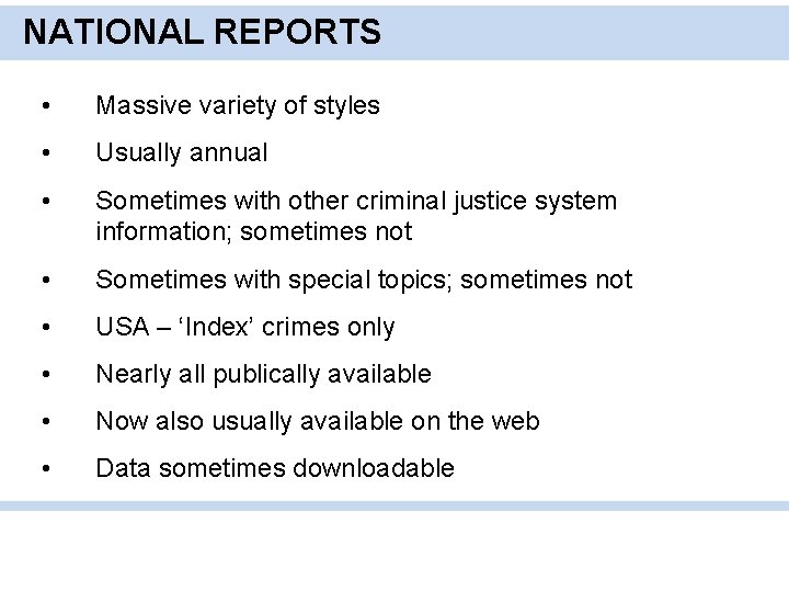 NATIONAL REPORTS • Massive variety of styles • Usually annual • Sometimes with other