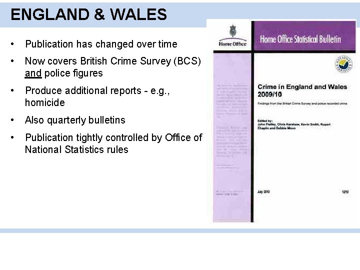 ENGLAND & WALES • Publication has changed over time • Now covers British Crime