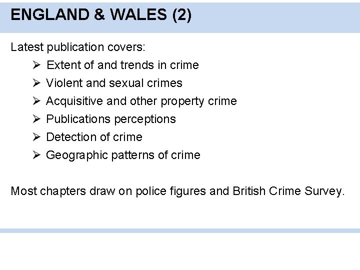 ENGLAND & WALES (2) Latest publication covers: Ø Extent of and trends in crime