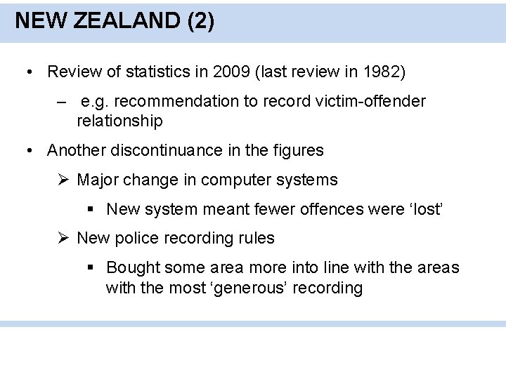 NEW ZEALAND (2) • Review of statistics in 2009 (last review in 1982) –