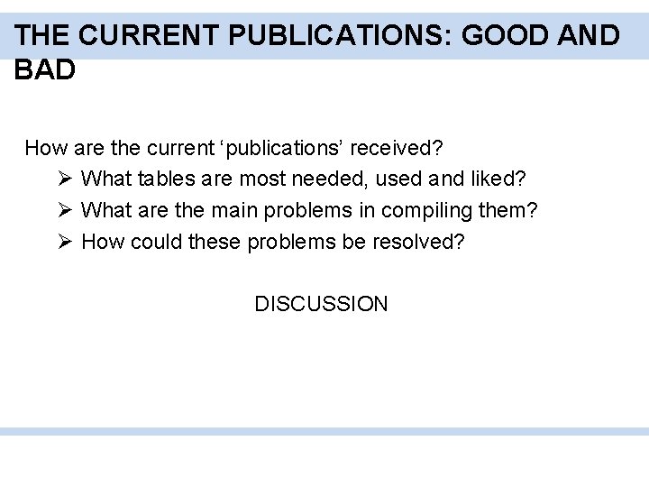 THE CURRENT PUBLICATIONS: GOOD AND BAD How are the current ‘publications’ received? Ø What