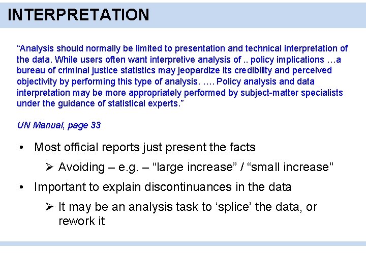 INTERPRETATION “Analysis should normally be limited to presentation and technical interpretation of the data.
