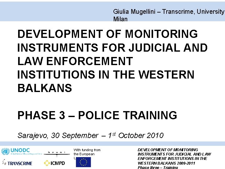 Giulia Mugellini – Transcrime, University Milan DEVELOPMENT OF MONITORING INSTRUMENTS FOR JUDICIAL AND LAW