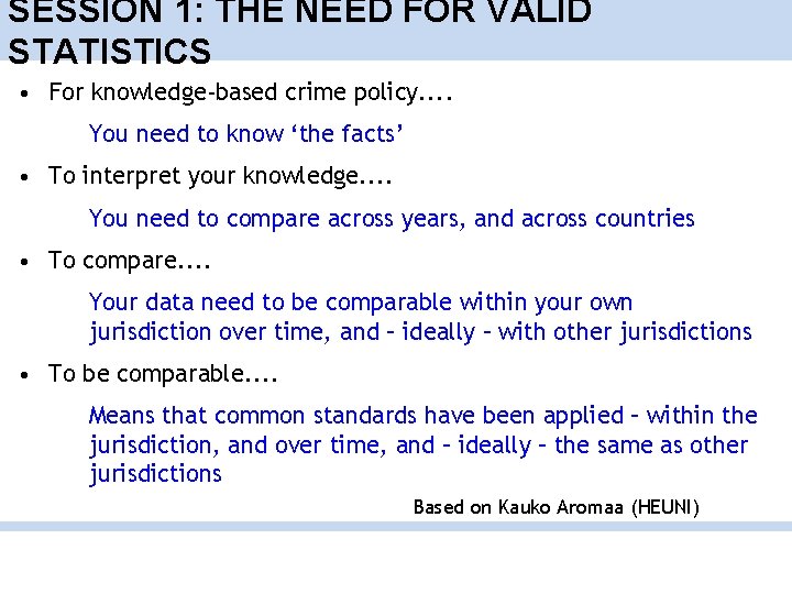 SESSION 1: THE NEED FOR VALID STATISTICS • For knowledge-based crime policy. . You