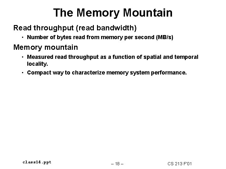 The Memory Mountain Read throughput (read bandwidth) • Number of bytes read from memory