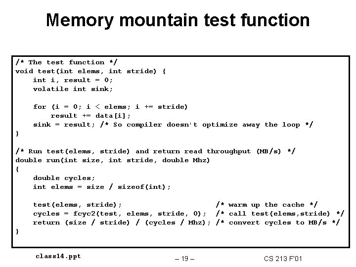 Memory mountain test function /* The test function */ void test(int elems, int stride)