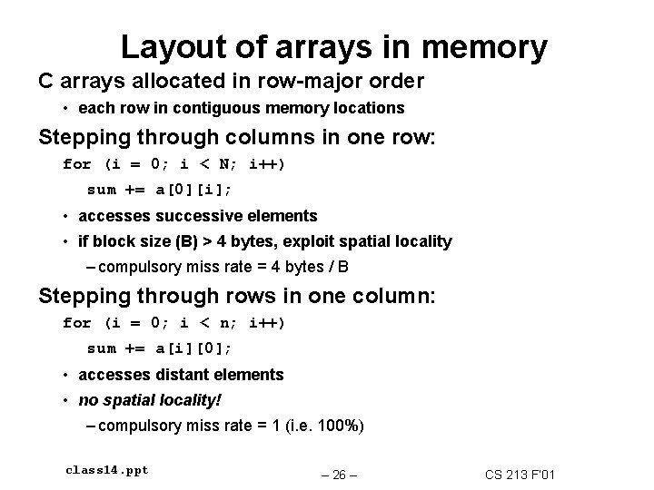 Layout of arrays in memory C arrays allocated in row-major order • each row