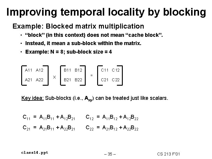 Improving temporal locality by blocking Example: Blocked matrix multiplication • “block” (in this context)
