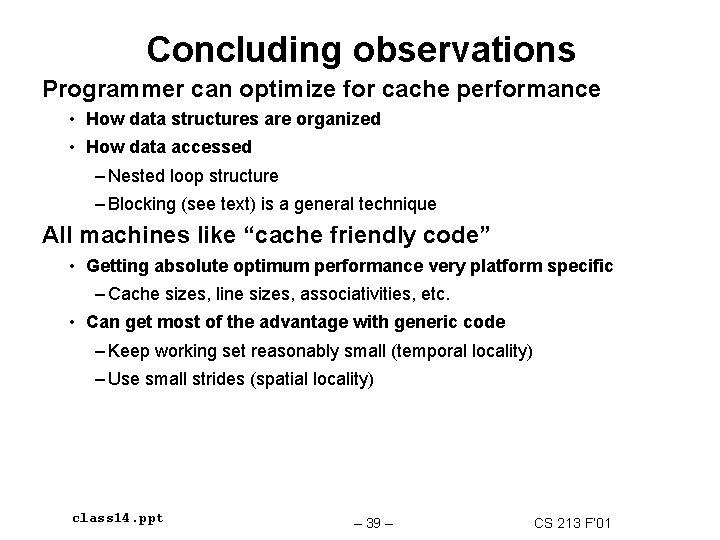 Concluding observations Programmer can optimize for cache performance • How data structures are organized