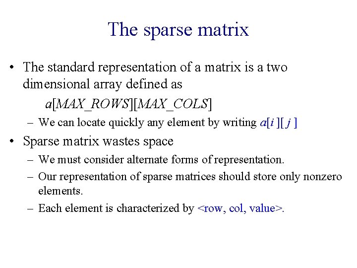 The sparse matrix • The standard representation of a matrix is a two dimensional