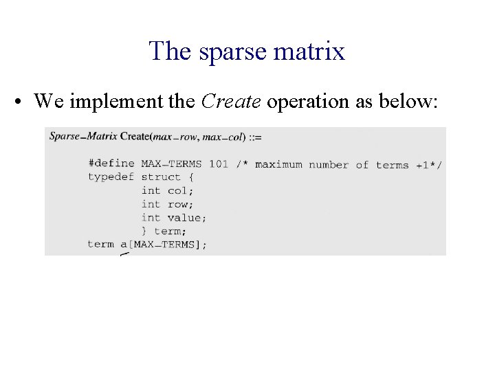 The sparse matrix • We implement the Create operation as below: 