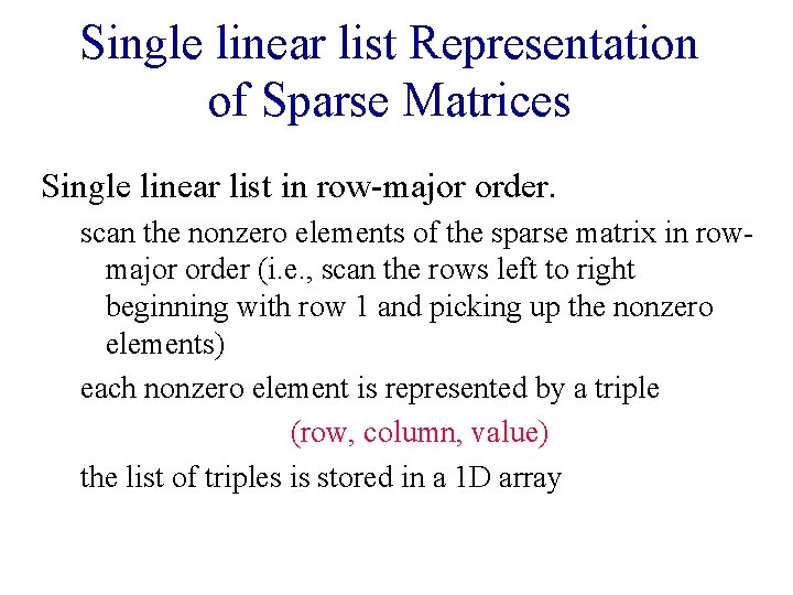 Single linear list Representation of Sparse Matrices Single linear list in row-major order. scan