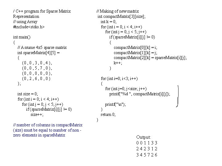 / C++ program for Sparse Matrix Representation // using Array #include<stdio. h> int main()